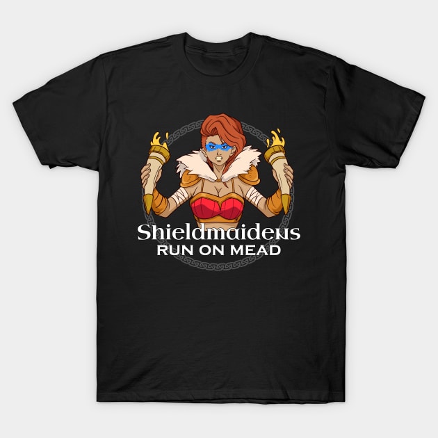 We run on mead - Shieldmaiden T-Shirt by Modern Medieval Design